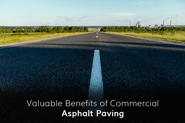 Valuable Benefits of Commercial Asphalt Paving